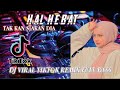DJ TAK KAN SIAKAN DIA | HAL HEBAT  REMIX TERBARU VIRAL TIKTOK 2022 FULL BASS