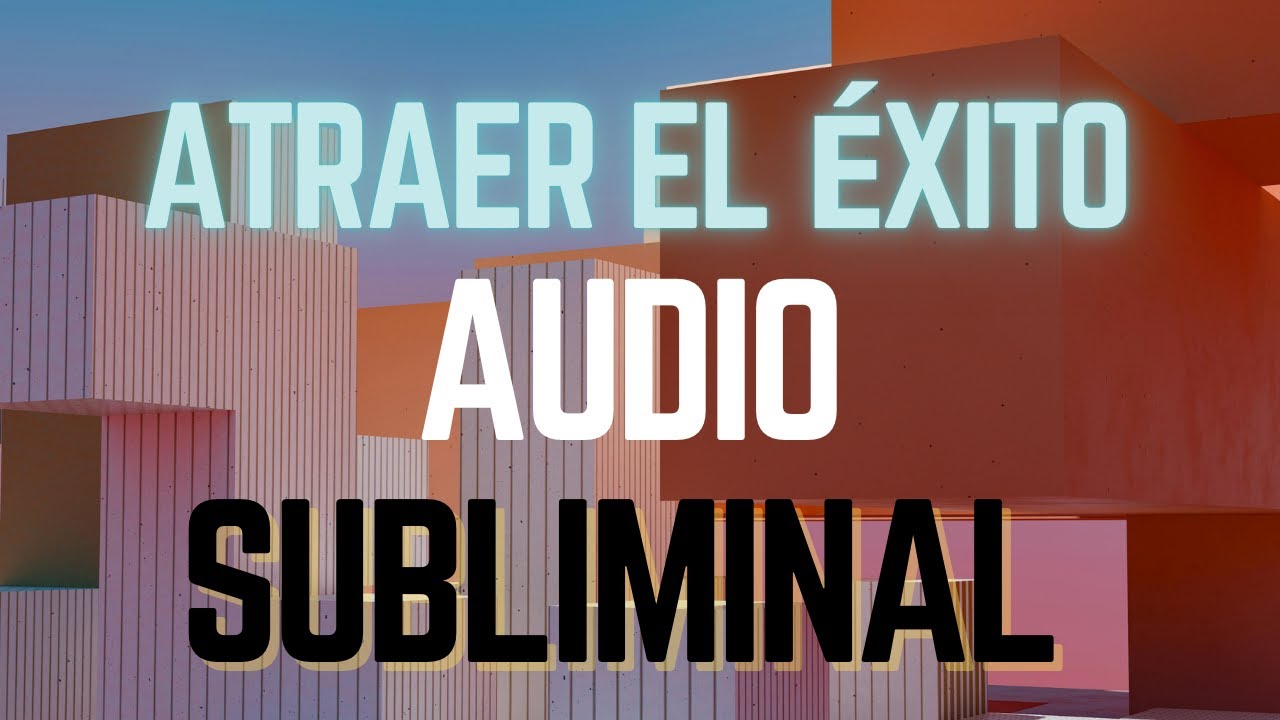 PROGRAMA tu MENTE para atraer ÉXITO con este AUDIO SUBLIMINAL!!! - YouTube