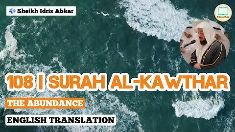 Surah Al-Kawthar by Idris Abkar with English Translation - سورة الكوثر إدريس أبكر