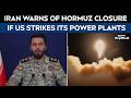 Strait Of Hormuz News | Iran Warns Of Hormuz Closure If US Strikes Its Power Plants