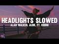 Alan Walker Alok Headlights Slowed Lyrics Ft KIDDO 