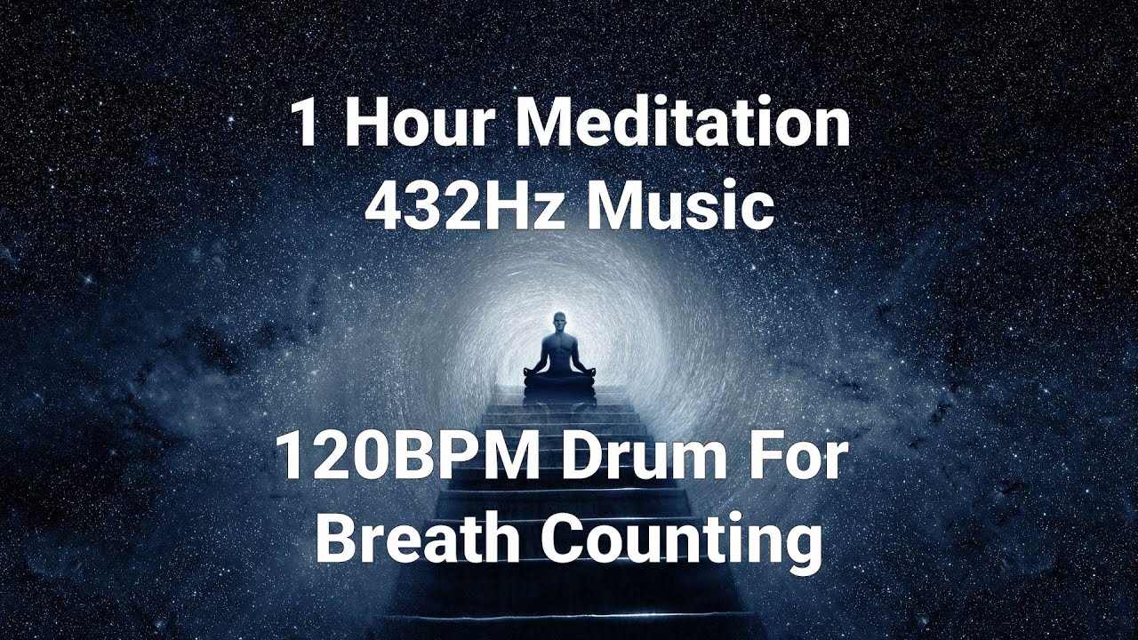 432 Hz | 1 Hour Meditation Music | 120BPM Drum For Breath Counting ...