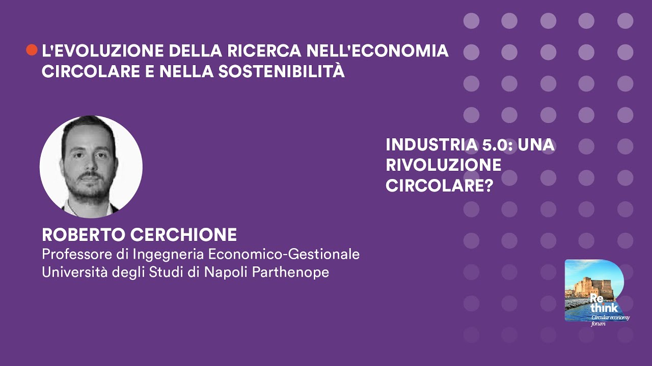 Roberto Cerchione | Industria 5.0: Una rivoluzione circolare?