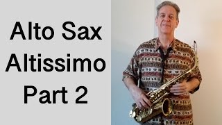 Alto Sax Altissimo Part 2 Up to D