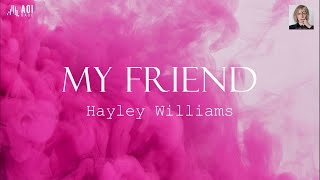 My Friend (lyrics) - Hayley Williams