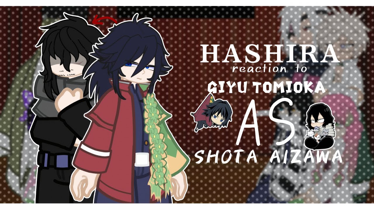 Hashira reaction tо Giyu Tomioka as Shota Aizawa 1/1 [🇷🇺/🇺🇲]