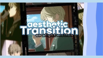 Aesthetic Transition Tutorial | Alight Motion #5