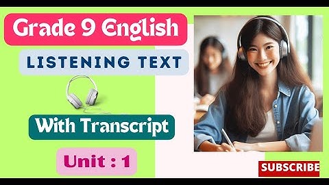 Grade 9 English Listening Text Unit 1 | Class 9 English Listening Text Unit 1 with Transcript