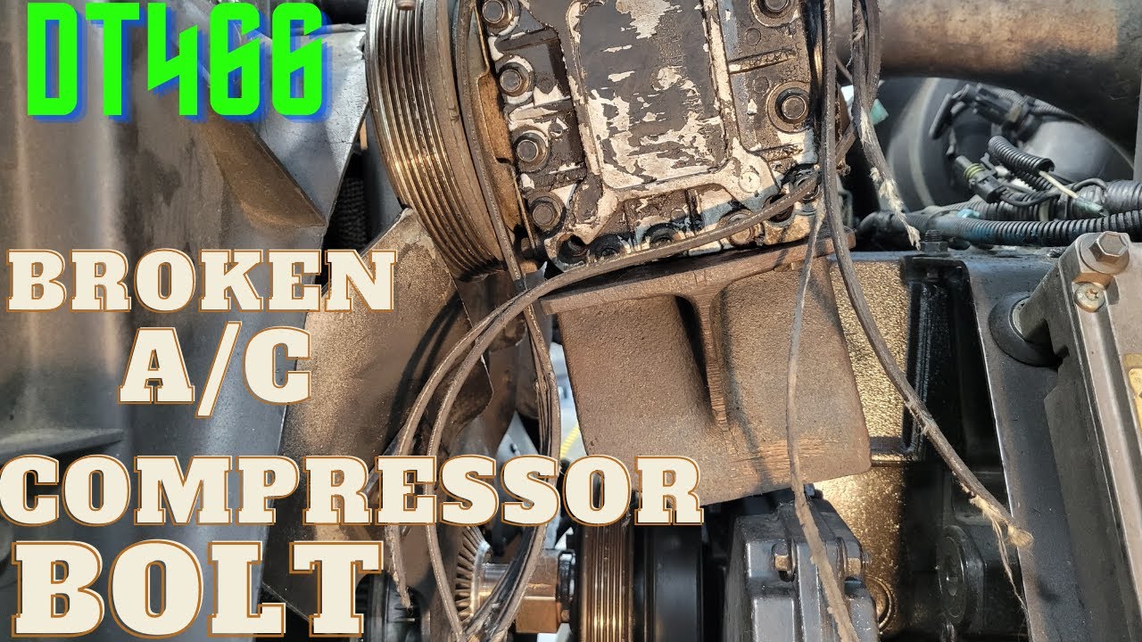 International DT466 Broken AC Compressor Bolt/REPAIR AND RIDE COLD ...