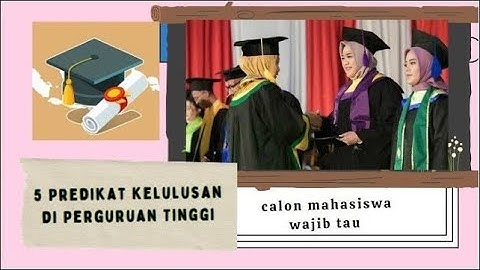 5 Predikat Kelulusan di Perguruan Tinggi, Cumlaude hingga Summa Cumlaude calon mahasiswa wajib tau
