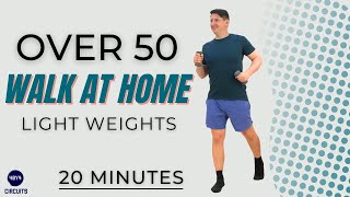 Over 50 Walk At Home - 20 Minute Walking Workout With Light Weights - Fitness Videos