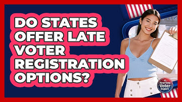 Do States Offer Late Voter Registration Options?