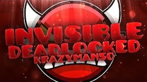 Geometry Dash - Invisible Deadlocked by: KrmaL *FIRST INSANE DEMON*