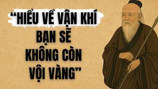 Hiểu Về Vận Khí Của Mình Bạn Sẽ Không Còn Vội Vàng | Trí Tuệ Cổ Nhân