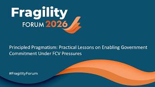 Principled Pragmatism: Practical Lessons on Enabling Government Commitment Under FCV Pressures