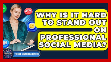 Why Is It Hard To Stand Out On Professional Social Media? - Virtual Communication Hub