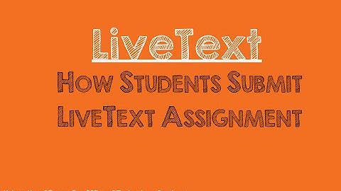 How Students Submit LiveText Assignments in LiveText