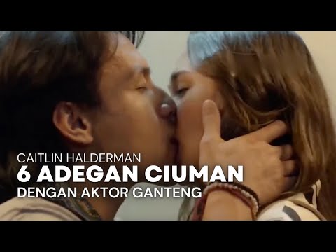 Caitlin Halderman Adegan Ciuman Dengan 6 Aktor Ganteng