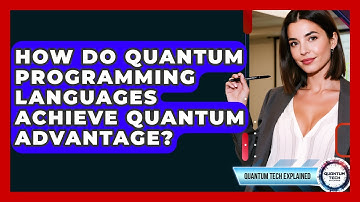 How Do Quantum Programming Languages Achieve Quantum Advantage? - Quantum Tech Explained