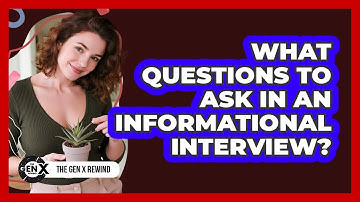 What Questions To Ask In An Informational Interview?