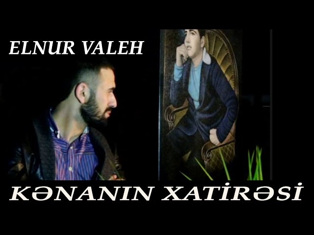 Elnur Valeh - Kenanin Xatiresi | Official Video 2016