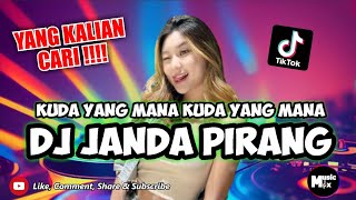 DJ JANDA PIRANG TERBARU 2023 || FULL BASS || TIKTOK VIRAL - KUDA YANG MANA KUDA YANG MANA