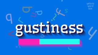 How to say gustiness! (High Quality Voices)