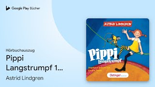 „Pippi Langstrumpf 1 (Pippi Langstrumpf), Buch 1“ von Astrid Lindgren · Hörbuchauszug