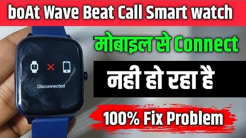 Boat Wave Beat Call Smart watch Application & Mobile Se Connect Nahi Ho Raha Hai 🔥🔥