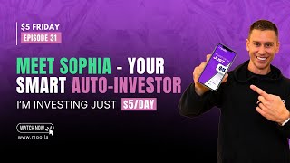 Meet Sophia - Your Smart Auto-Investor - $5 Friday's Episode 31