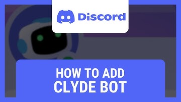 How to Add Clyde Bot on Discord