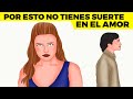 7 razones por las que no tienes suerte en el amor y cómo solucionarlo