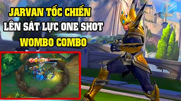 (Tốc Chiến) Jarvan Tốc Chiến lên sát lực one shot kẻ địch làm Wombo Combo - LMHT Mobile Jarvan IV