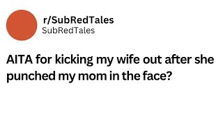 (Updates) AITA for kicking my wife out after she punched my mom in the face? #redditstories #aita