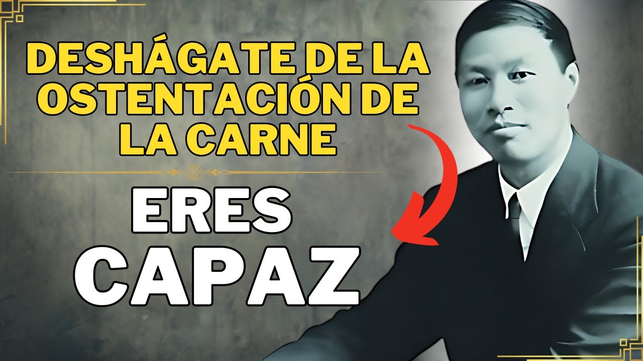 FORTALECE TU MENTE CON LA ORACIÓN Y DESHÁRATE DE LA OSTENTACIÓN DE LA CARNE - WATCHMAN NEE