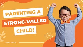 5 Proven Tips For Handling A Strong Willed Child