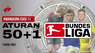 WANGKONG #11 ATURAN 50+1 BUNDESLIGA