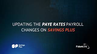 UPDATING PAYE RATES ON SAVINGS PLUS