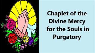Chaplet of the Divine Mercy for the Poor Souls in Purgatory