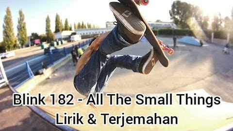 Blink 182 - All The Small Things ( Lirik & Terjemahan )