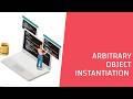 Arbitrary Object Instantiation