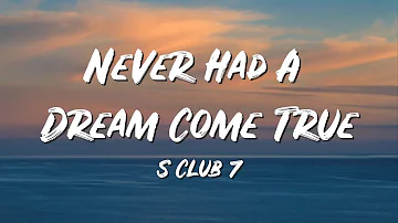 Never Had A Dream Come True Lyrics - S Club 7 - Lyric Best Song