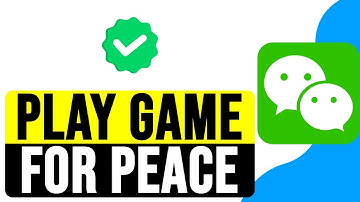 How to PLAY GAME for PEACE 2025 - Can We Still CREATE WECHAT & QQ Accounts? | WeChat QQ Registration