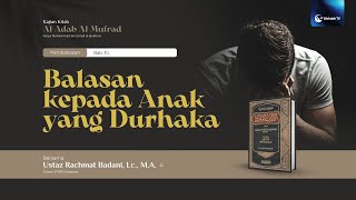 Balasan Kepada Anak yang Durhaka | Ust. Rachmat Badani, Lc., M.A.