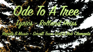 Ode To A Tree - Original Song - Rolland Heiss, Small Town Girl & Bob Clements - Lyric Video