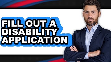 How to Fill Out a Disability Application - Step by Step