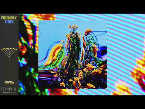 Putar Dive Into Your Eyes - Friendly Fires