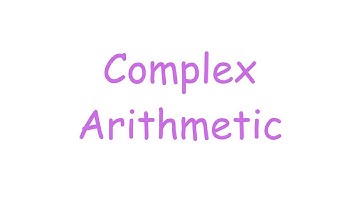 Complex Analysis: Complex Arithmetic