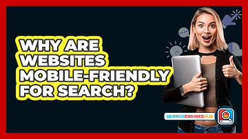 Why Are Websites Mobile-Friendly For Search?