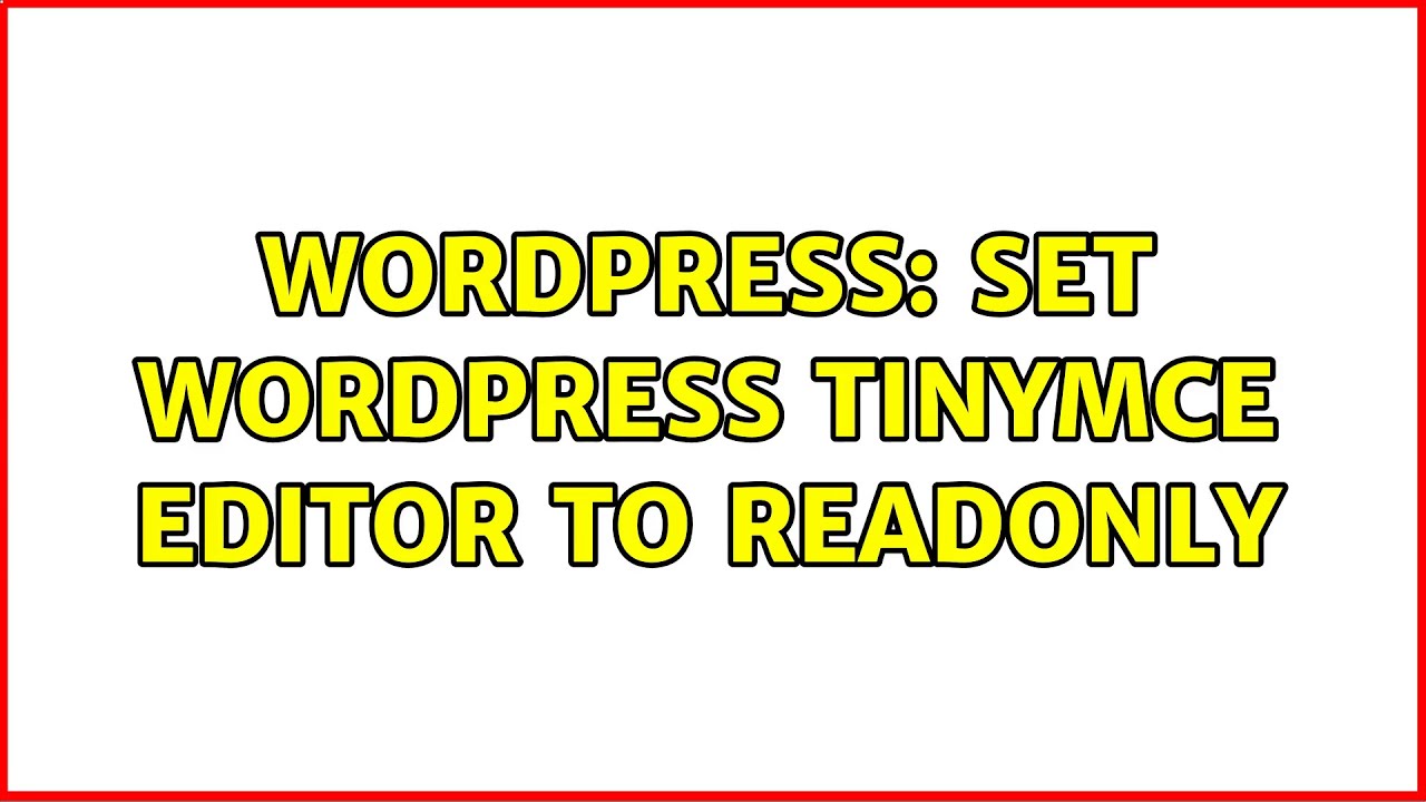 Wordpress: Set Wordpress TinyMCE Editor To Readonly - YouTube
